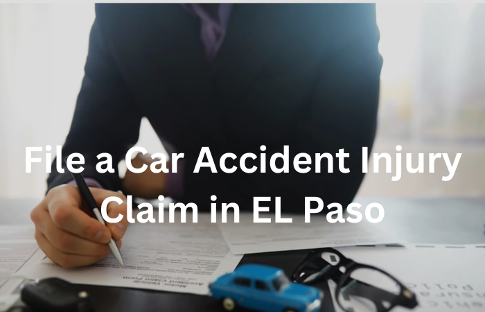 File an Auto Accident Injury Claim in El Paso