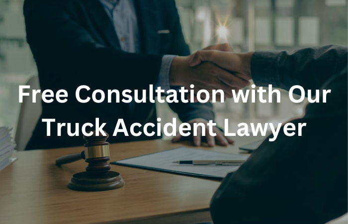 Free Consultation with Our Truck Accident Lawyer